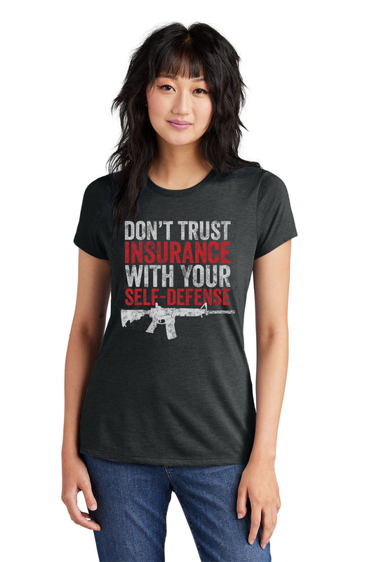 Women's Don't Trust Insurance With Your Self-Defense T-Shirt